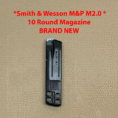 Smith & Wesson M&P M2.0 10 Round Magazine, full-size competitor model with extended base.