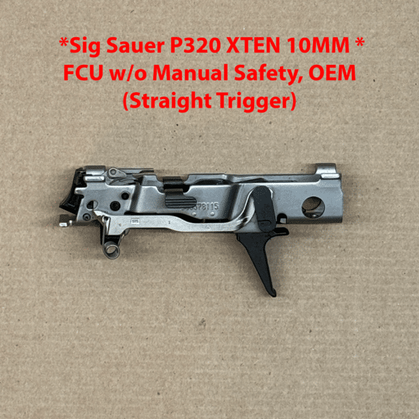 Sig Sauer XTEN 10mm OEM Factory FCU w/o Manual Safety NEW Post Upgrade (Straight Trigger) - 320X5-10-BXR3-R2